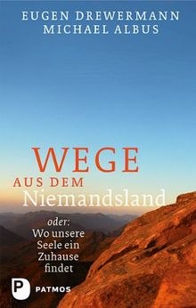 Wege aus dem Niemandsland - oder: Wo unsere Seele ein Zuhause findet