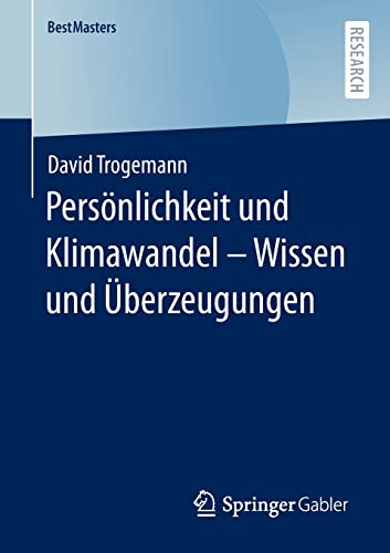 Persönlichkeit und Klimawandel – Wissen und Überzeugungen: Wissen Und Überzeugungen (BestMasters)
