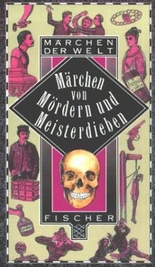 Märchen der Welt: Märchen von Mördern und Meisterdieben