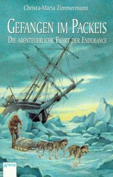 Gefangen im Packeis. Die abenteuerliche Fahrt der Endurance.
