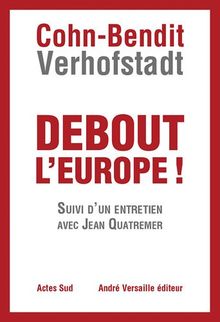 Debout l'Europe ! : manifeste pour une révolution postnationale en Europe. Débat pour une révolution postnationale en Europe : entretien avec J. Quatremer