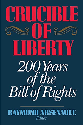 Crucible of Liberty: 200 Years of the Bill of Rights