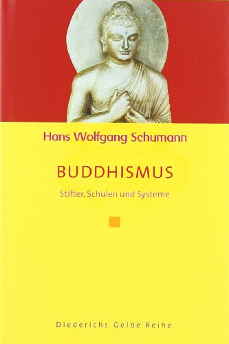 Buddhismus Stifter Schulen Und Systeme Diederichs Gelbe Reihe Von Schumann Hans Wolfgang