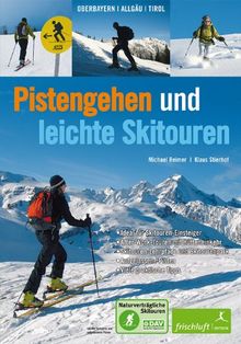 Pistengehen und leichte Skitouren: Oberbayern, Allgäu, Tirol , DAV Naturverträgliche Skitouren - Ideal für Skitouren-Einsteiger  - After-Work-Touren ... Aufgelassene Pisten - Viele praktische Tipps