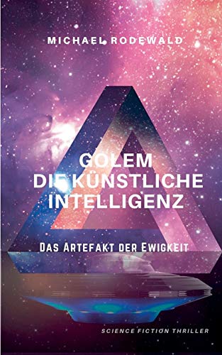 GOLEM - Die Künstliche Intelligenz: Das Artefakt der Ewigkeit