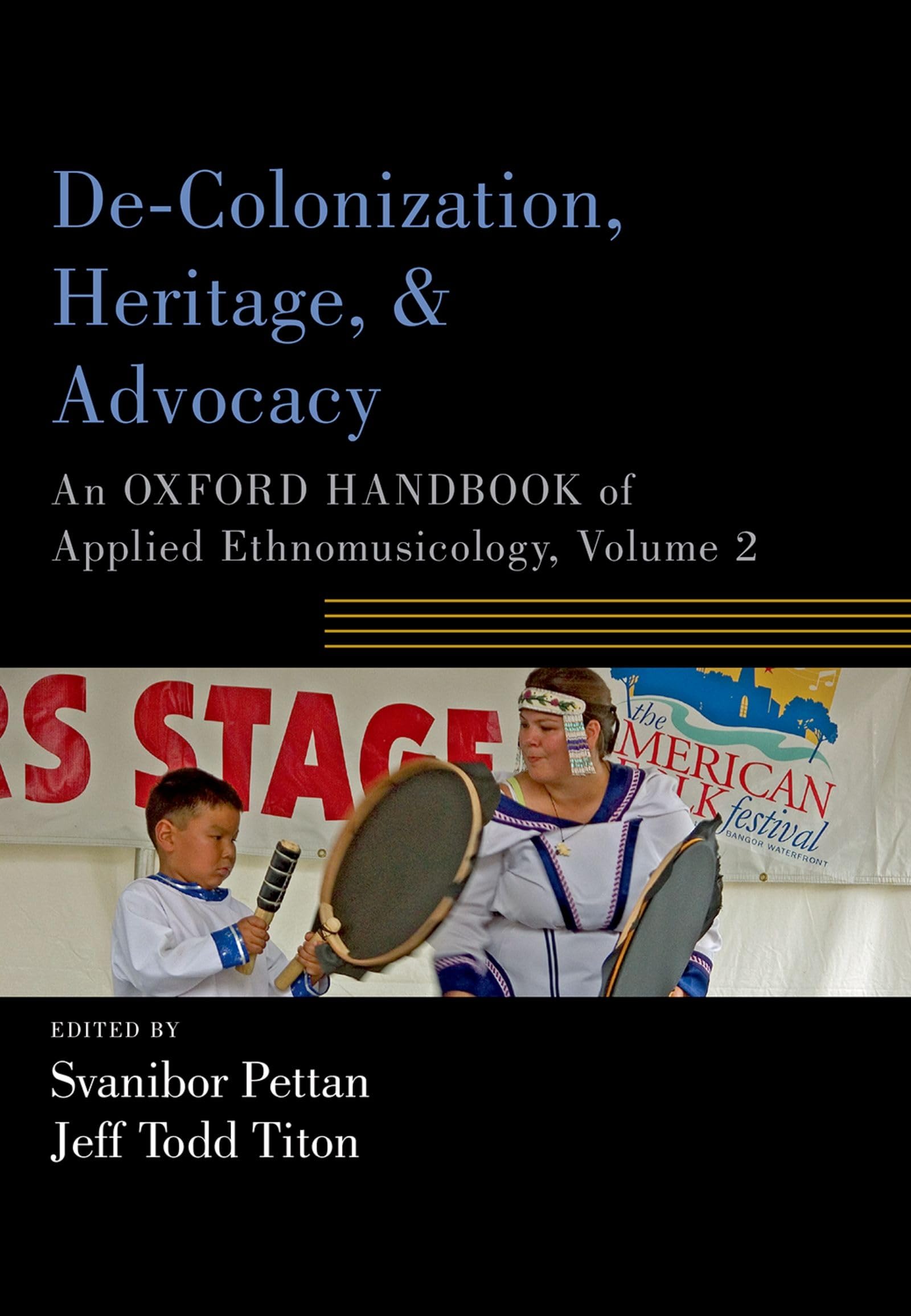 De-Colonization, Heritage, and Advocacy: An Oxford Handbook of Applied Ethnomusicology, Volume 2 (Oxford Handbooks) (Oxford Handbooks, 2, Band 2)