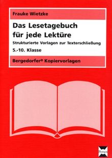 Das Lesetagebuch für jede Lektüre, 5.-10. Klasse: Strukturierte Vorlagen zur Texterschließung