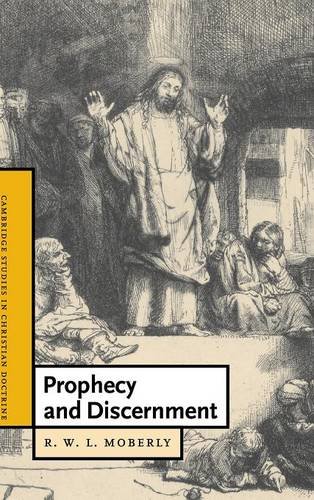 Prophecy and Discernment (Cambridge Studies in Christian Doctrine, Band 14)