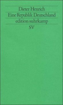 Eine Republik Deutschland: Reflexionen auf dem Weg aus der deutschen Teilung (edition suhrkamp)