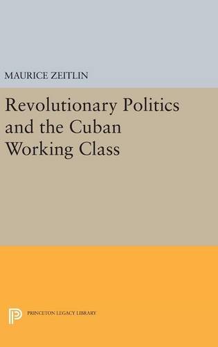 Revolutionary Politics and the Cuban Working Class (Princeton Legacy Library, Band 3812)