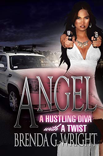 Angel: A Hustling Diva with a Twist: A Hustling Diva with a Twist