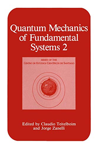Quantum Mechanics of Fundamental Systems 2 (Series of the Centro De Estudios Científicos)