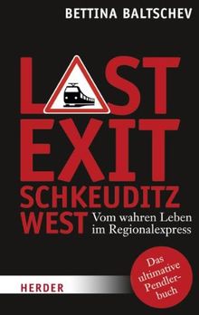 Last Exit Schkeuditz West: Vom wahren Leben im Regionalexpress