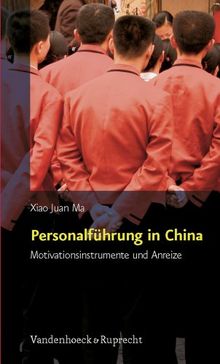 Personalführung in China: Motivationsinstrumente und Anreize (Psychologie Und Beruf)