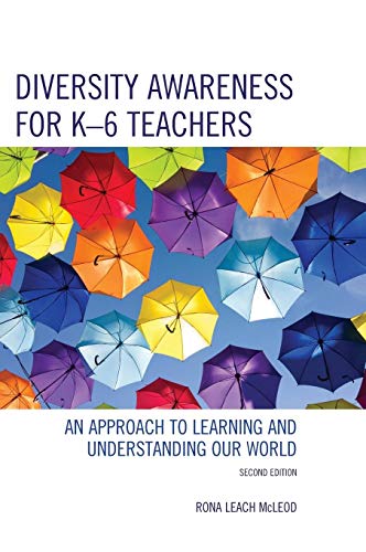 Diversity Awareness for K-6 Teachers: An Approach to Learning and Understanding our World, Second Edition