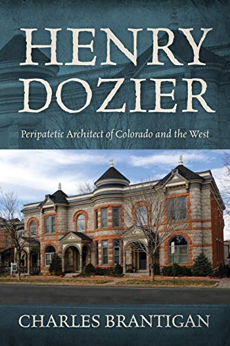 Henry Dozier: Peripatetic Architect of Colorado and the West