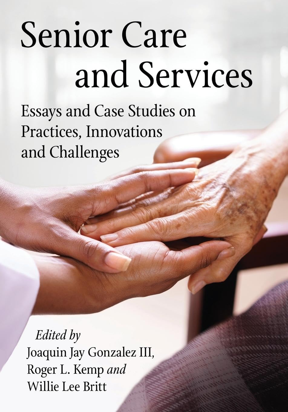 Senior Care and Services: Essays and Case Studies on Practices, Innovations and Challenges