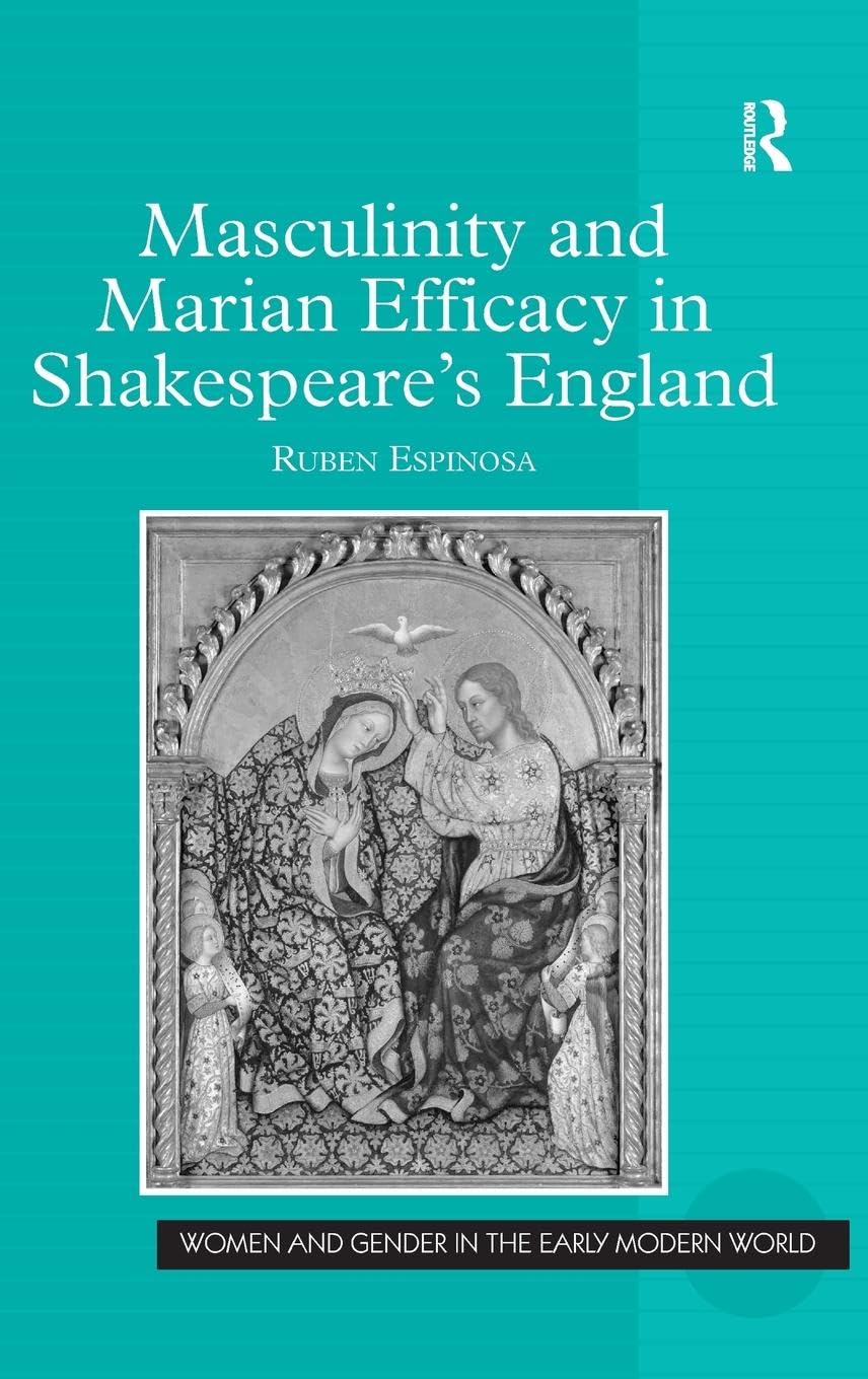 Masculinity and Marian Efficacy in Shakespeare's England (Women and Gender in the Early Modern World)