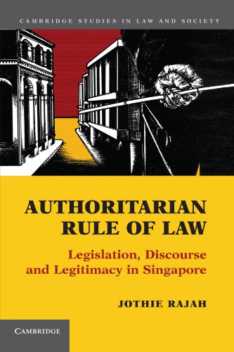 Authoritarian Rule of Law: Legislation, Discourse and Legitimacy in Singapore (Cambridge Studies in Law and Society)