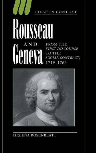 Rousseau and Geneva: From the First Discourse to The Social Contract, 1749–1762 (Ideas in Context, Band 46)