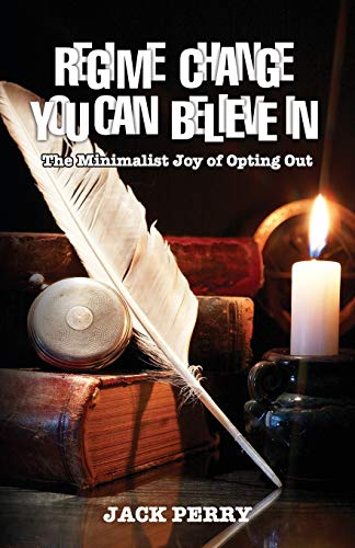 Regime Change You Can Believe In: The Minimalist Joy of Opting Out