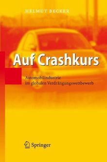 Auf Crashkurs: Automobilindustrie im globalen Verdrängungswettbewerb