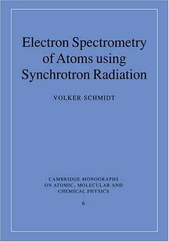 Electron Spectrometry of Atoms (Cambridge Monographs on Atomic, Molecular and Chemical Physics, Band 6)
