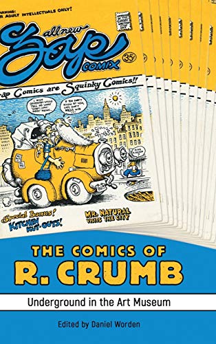 Comics of R. Crumb: Underground in the Art Museum (Critical Approaches to Comics Artists)