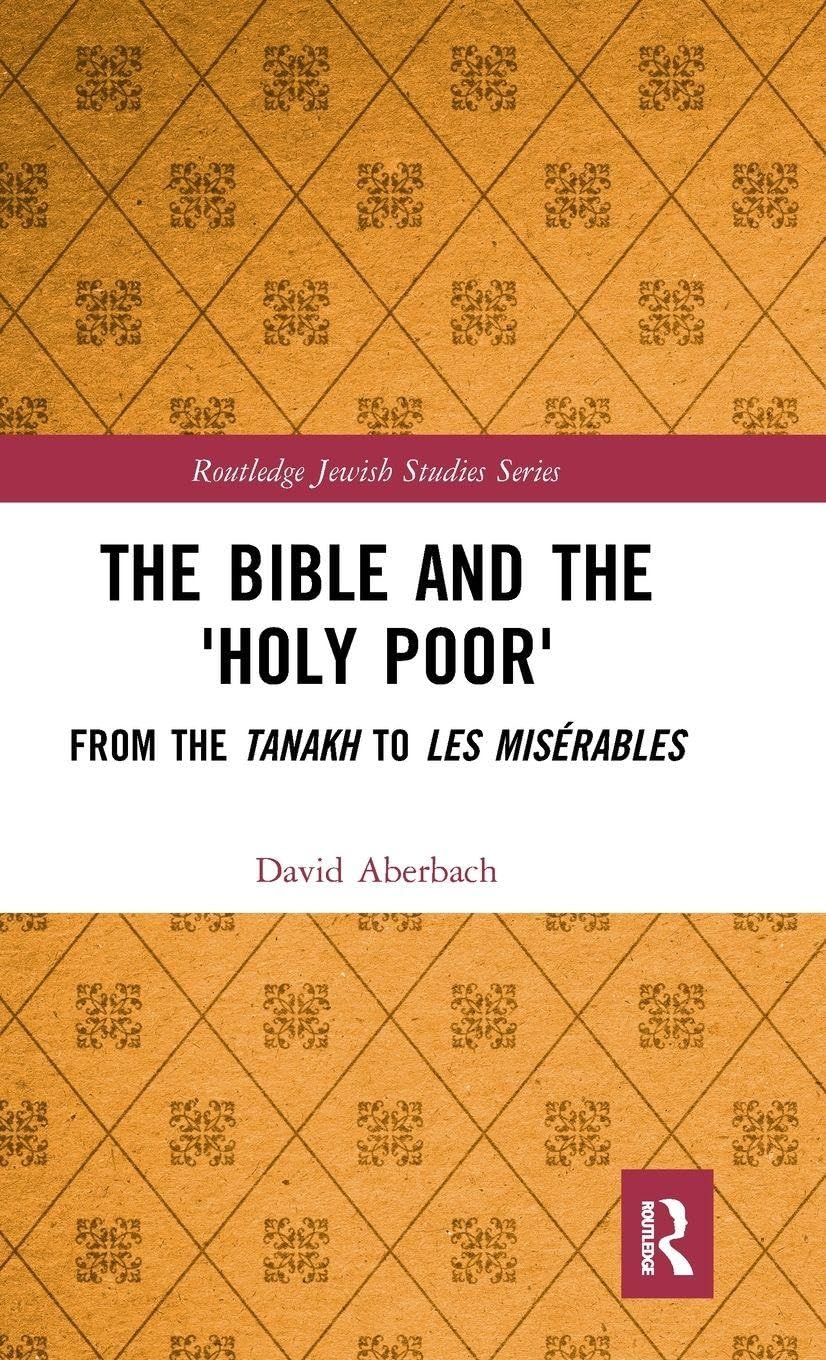 The Bible and the 'Holy Poor': From the Tanakh to Les Mis¿bles (Routledge Jewish Studies)