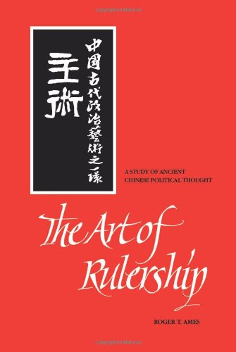 The Art of Rulership: Study of Ancient Chinese Political Thought