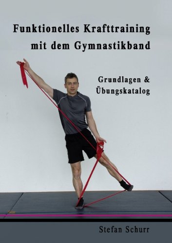 Funktionelles Krafttraining mit dem Gymnastikband: Grundlagen & Übungskatalog
