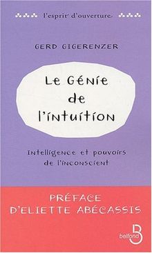 Le génie de l'intuition : intelligence et pouvoirs de l'inconscient