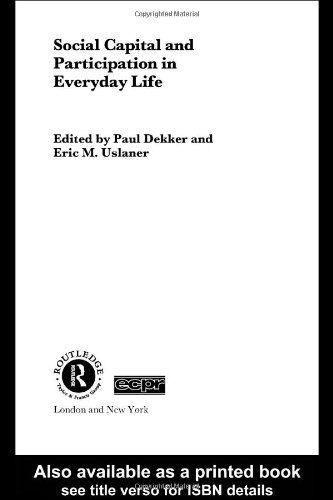 Social Capital and Participation in Everyday Life (Routledge/Ecpr Studies in European Political Science, 23)