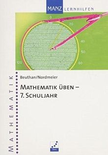 Mathematik üben. Aufgaben und Lösungen: 7. Schuljahr