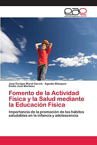 Fomento de la Actividad Física y la Salud mediante la Educación Física: Importancia de la promoción de los hábitos saludables en la infancia y adolescencia