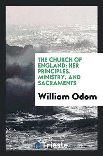 The Church of England: her principles, ministry, and sacraments
