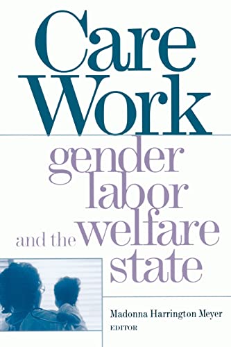 Care Work: Gender, Labor, and the Welfare State