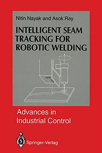 Intelligent Seam Tracking for Robotic Welding (Advances in Industrial Control)