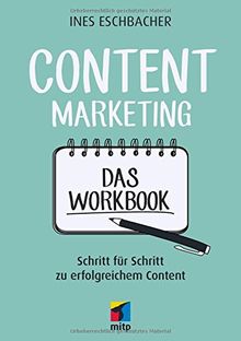 Content Marketing - Das Workbook: Schritt für Schritt zu erfolgreichem Content (mitp Business)