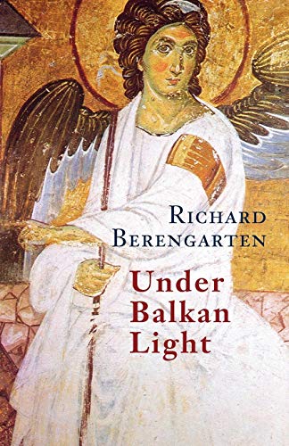 Under Balkan Light: The Balkan Trilogy, Vol. 3 (Selected Writings: The Balkan Trilogy, Band 5)