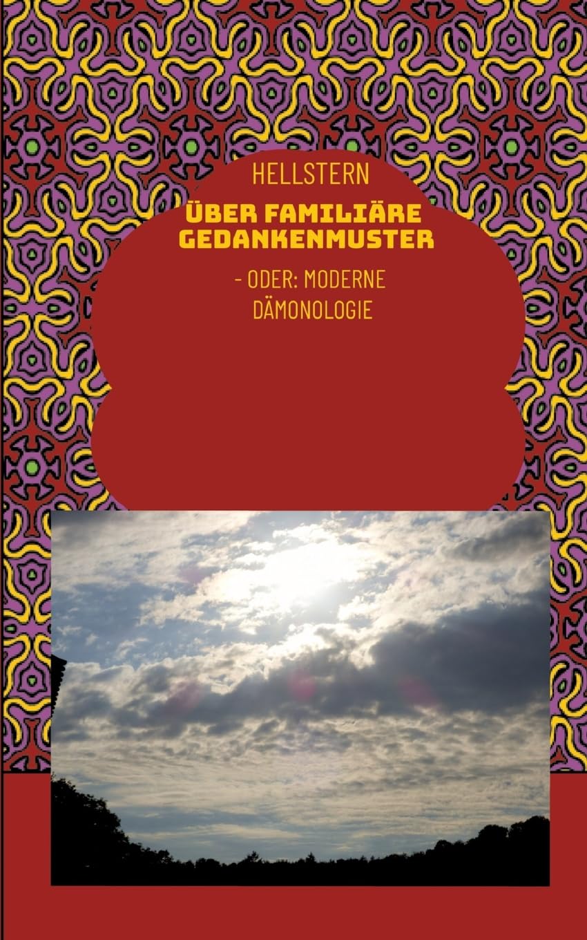 Über familiäre Gedankenmuster (Softcover): - Oder: Moderne Dämonologie