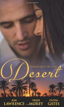 Innocent in the Desert: The Sheikh's Impatient Virgin / the Sheikh's Convenient Virgin / the Desert Lord's Bride (Mills & Boon Special Releases)