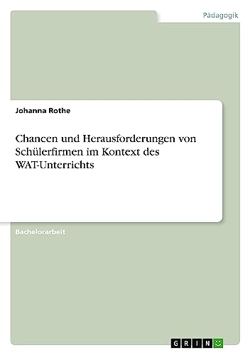 Chancen und Herausforderungen von Schülerfirmen im Kontext des WAT-Unterrichts