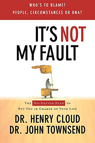 Henry Cloud It's Not My Fault, The No-Excuse Plan For Overcoming Life's Obstacles