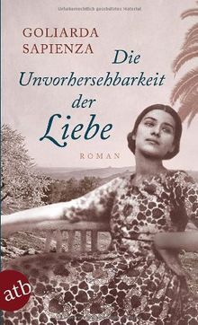 Die Unvorhersehbarkeit der Liebe: Roman