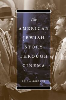 The American Jewish Story through Cinema (The Jewish History, Life, and Culture)