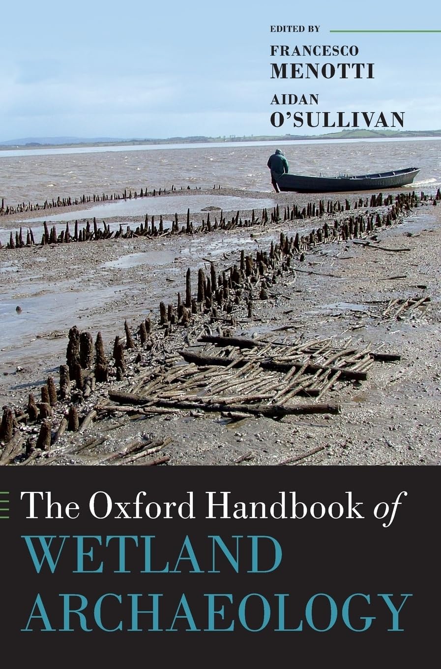 Oxford Handbook of Wetland Archaeology (Oxford Handbooks)