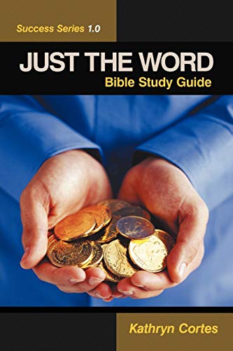 Just the Word Success Series 1.0: Bible Study Guide