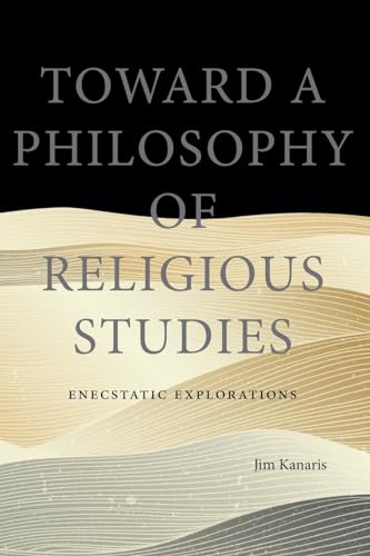 Toward a Philosophy of Religious Studies: Enecstatic Explorations