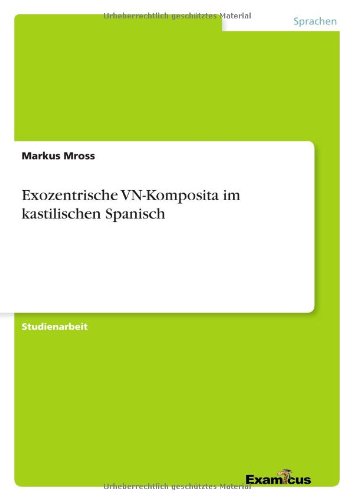 Exozentrische VN-Komposita im kastilischen Spanisch
